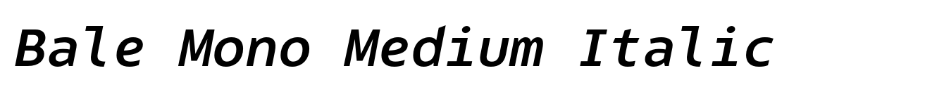 Bale Mono Medium Italic